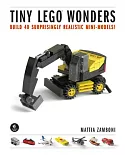 Tiny Lego Wonders: Build 40 Surprisingly Realistic Mini-Models!