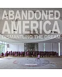 Abandoned America: Dismantling the Dream