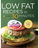 Low Fat Recipes in 30 Minutes: A Low Fat Cookbook With over 100 Quick & Easy Recipes