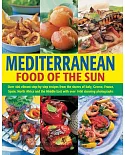 Mediterranean: Food of the Sun: Over 400 Vibrant Step-by-Step Recipes from the Shores of Italy, Greece, France, Spain, North Afr