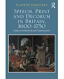 Speech, Print and Decorum in Britain, 1600-1750: Studies in Social Rank and Communication