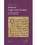 Medieval Anglo-Irish Troubles: A Cultural Study of BL MS Harley 913
