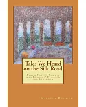 Tales We Heard on the Silk Road: Plays, Puppet Shows, and Readers’ Theater for Children: Stories From Attar, Rumi, and Saadi