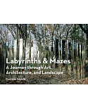 Labyrinths & Mazes: A Journey Through Art, Architecture, and Landscape