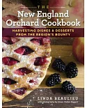 The New England Orchard Cookbook: Harvesting Dishes & Desserts from the Region’s Bounty