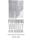 Performing Whitely in the Postcolony: Afrikaners in South African Theatrical and Public Life