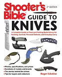 Shooter’s Bible Guide to Knives: A Complete Guide to Fixed and Folding Blade Knives for Hunting, Survival, Personal Defense, and