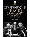 Steppenwolf Theatre Company of Chicago: In Their Own Words