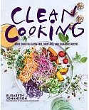 Clean Cooking: More Than 100 Gluten-free, Dairy-free, and Sugar-free Recipes