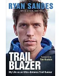 Trail Blazer: My Life As an Ultra-Distance Trail Runner