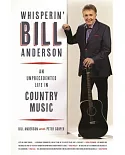 Whisperin’ Bill Anderson: An Unprecedented Life in Country Music