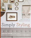 Simply Styling: Fresh & Easy Ways to Personalize Your Home