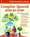 Complete Spanish Step-by-Step: The Fastest Way to Achieve Spanish Mastery