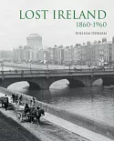 Lost Ireland: 1860-1960