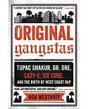 Original Gangstas: The Untold Story of Dr. Dre, Eazy-E, Ice Cube, Tupac Shakur, and the Birth of West Coast Rap