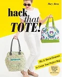 Hack that Tote!: Mix & Match Elements to Create Your Perfect Bag