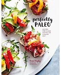 Perfectly Paleo: Recipes for Clean Eating on a Paleo Diet