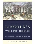 Lincoln’s White House: The People’s House in Wartime