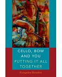 Cello, Bow and You: Putting It All Together