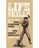 Life Skills: How to Chop Wood, Avoid a Lightning Strike, & Everything Else Your Parents Should Have Taught You!