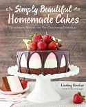 Simply Beautiful Homemade Cakes: Extraordinary Recipes and Easy Decorating Techniques