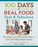 100 Days of Real Food: Fast & Fabulous: The Easy and Delicious Way to Cut Out Processed Food