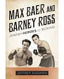 Max Baer and Barney Ross: Jewish Heroes of Boxing