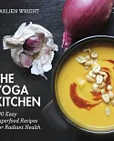 The Yoga Kitchen: 100 Easy Superfood Recipes