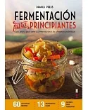 Fermentacion para principiantes / Fermentation for Beginners: Guia Paso a Paso Sobre La Fermentacion Y Los Alimentos Probioticos