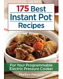 175 Best Instant Pot Recipes: For Your Programmable Electric Pressure Cooker