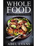 Whole Food: The 30 Day Healthy Eating Challenge