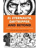 El Eternauta, Daytripper, and Beyond: Graphic Narrative in Argentina and Brazil