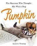 Pumpkin: The Raccoon Who Thought She Was a Dog