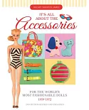 It’s All About the Accessories for the World’s Most Fashionable Dolls 1959-1972