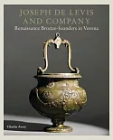 Joseph De Levis & Company: Renaissance Bronze-founders in Verona
