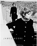 James Moore: Photographs 1962-2006