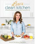 Lexi’s Clean Kitchen: 150 Delicious Paleo-friendly Recipes to Nourish Your Life