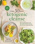 The 30 Day Ketogenic Cleanse: Reset Your Metabolism With 160 Tasty Whole-Food Recipes & a Guided Meal Plan