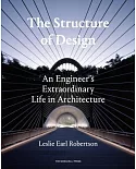 The Structure of Design: An Engineer’s Extraordinary Life in Architecture