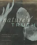 Nature’s Truth: Photography, Painting, and Science in Victorian Britain
