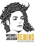 Michael Jackson Rewind: The Life & Legacy of Pop Music’s King