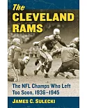 The Cleveland Rams: The NFL Champs Who Left Too Soon, 1936-1945