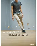 William Forsythe The Fact of Matter