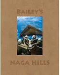 David Bailey: Bailey’s Naga Hills