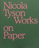 Nicola Tyson: Works on Paper
