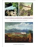 California Mission Landscapes: Race, Memory, and the Politics of Heritage