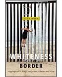 Whiteness on the Border: Mapping the U.S. Racial Imagination in Brown and White