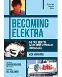 Becoming Elektra: The True Story of Jac Holzman’s Visionary Record Label