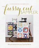 The Fussy Cut Sampler: 48 Quilt Blocks from Your Favorite Fabrics