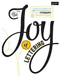 The Joy of Lettering: A Creative Exploration of Contemporary Hand Lettering, Typography & Illustrated Typeface
